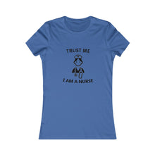 Load image into Gallery viewer, TRUST ME - I AM A NURSE Tee