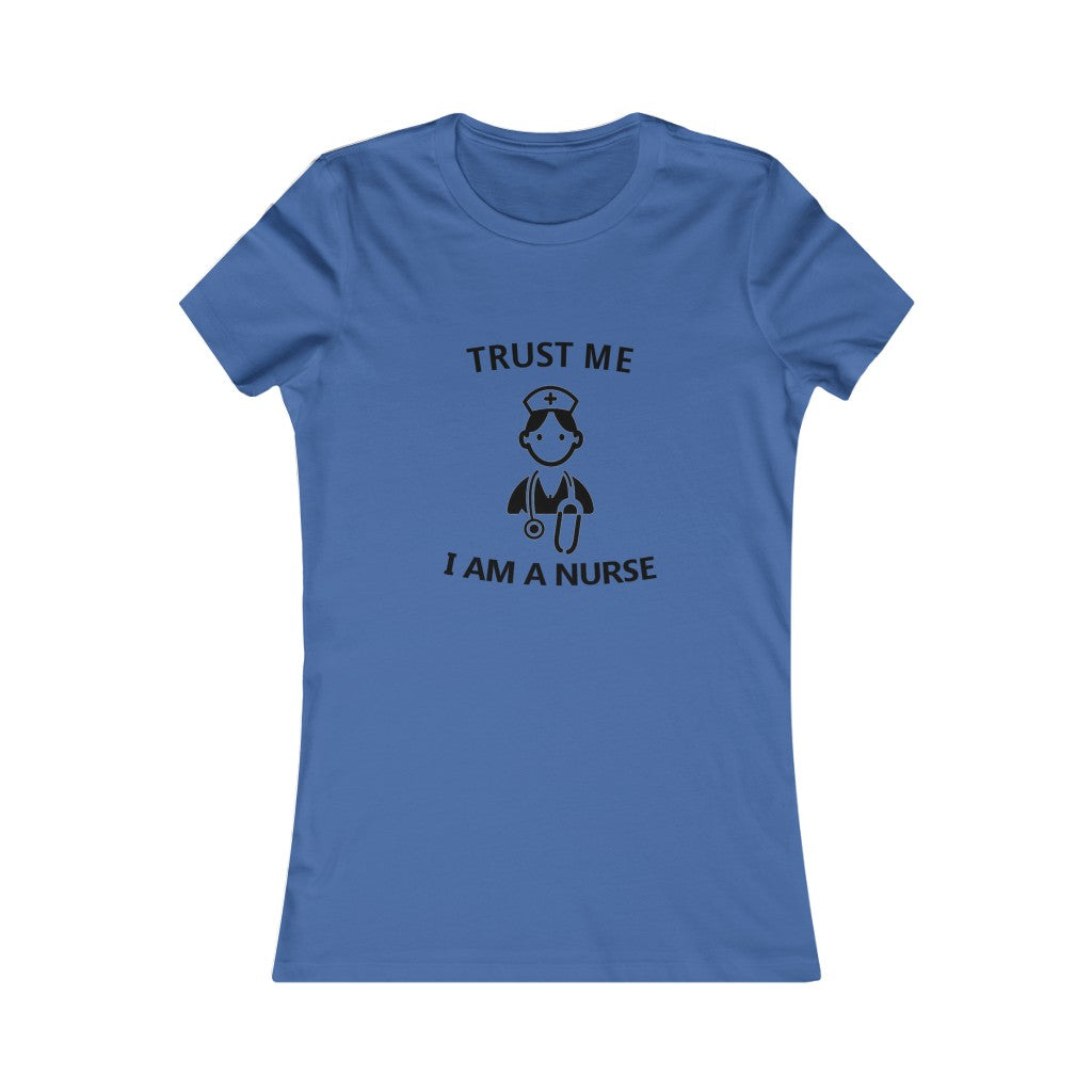 TRUST ME - I AM A NURSE Tee