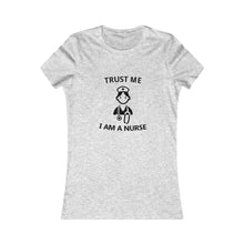 Load image into Gallery viewer, TRUST ME - I AM A NURSE Tee
