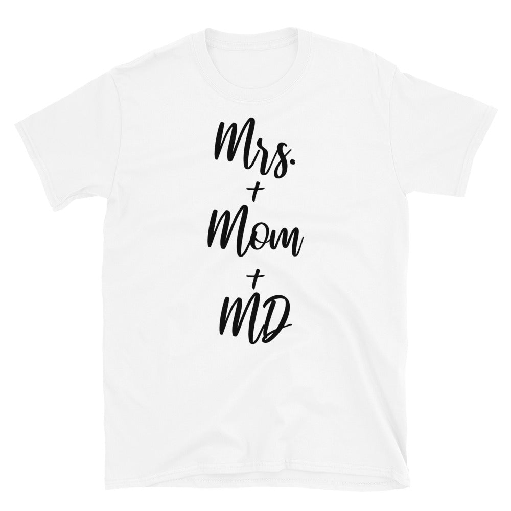 Mrs + Mom + MD Short-Sleeve Unisex T-Shirt